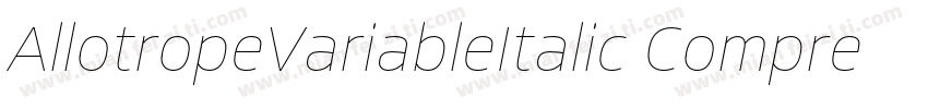 AllotropeVariableItalic CompressedT字体转换